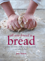 All You Knead is Bread: Over 50 recipes from around the world to bake & share