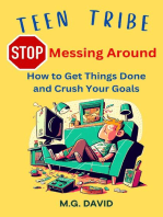 Stop Messing Around: How to Get Things Done and Crush Your Goals