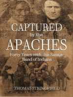 Captured By the Apaches, Forty Years with this Savage Band of Indians