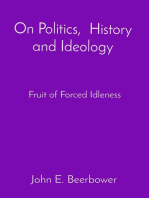 On Politics, History and Ideology: Fruit of Forced Idleness