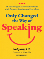 Only Changed the Way of Speaking: 48 Psychological Conversation Skills with Anyone, Anytime, and Anywhere