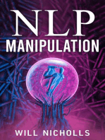 NLP MANIPULATION: How to Master the Art of Neuro-Linguistic Programming to Influence and Control People (2023 Guide for Beginners)