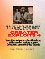 Greater Exploits - 4 Le défunt prophète TB Joshua de la SCOAN - L'authentique homme de Dieu Vous êtes né pour cela: Guérison, délivrance et restauration - Découvrez comment des Grands