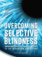 Overcoming Selective Blindness: Improving Services from the Bedside to the Boardroom and Beyond