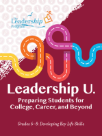 Leadership U.: Preparing Students for College, Career, and Beyond: Grades 6–8: Developing Key Life Skills