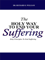 The Holy Way TO End Your Suffering