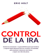 Control de la ira: Domina tus emociones - La guía definitiva para que hombres y mujeres logren liberarse de la ira, el estrés y la ansiedad, para mantener relaciones más felices y lograr una vida más plena.