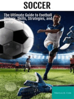 Soccer: The Ultimate Guide to Football History, Skills, Strategies, and Performance