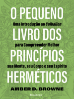 O pequeno livro dos princípios herméticos: Uma introdução ao Caibalion para compreender melhor sua mente, seu corpo e seu espírito