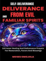 Self-Deliverance, Deliverance From Evil And Familiar Spirits: 110 Inner Healing And Deliverance Prayers For Restoration, Favors And Blessings