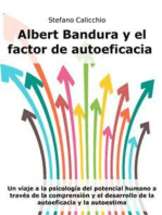 Albert Bandura y el factor de autoeficacia: Un viaje a la psicología del potencial humano a través de la comprensión y el desarrollo de la autoeficacia y la autoestima