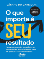 O que importa é seu resultado: Faça uma revolução estratégica em seu negócio e potencialize seu lucro em qualquer cenário econômico.