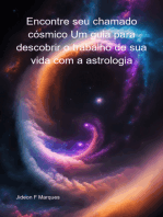 Encontre Seu Chamado Cósmico Um Guia Para Descobrir O Trabalho De Sua Vida Com A Astrologia