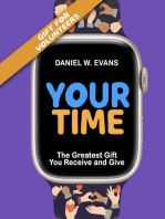 Your Time (Special Edition for Volunteers): The Greatest Gift You Receive and Give