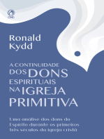 A Continuidade dos Dons Espirituais na Igreja Primitiva: Uma análise dos dons do Espírito durante os primeiros três séculos da igreja Cristã