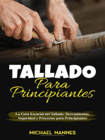 Tallado para principiantes : La Guía Esencial del Tallado: Herramientas, Seguridad y Proyectos para Principiantes