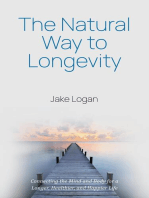 The Natural Way to Longevity: Connecting the Mind and Body for a Longer, Healthier, and Happier Life