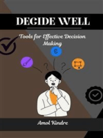 Decide Well: Tools for Effective Decision Making