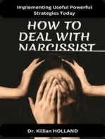 HOW TO DEAL WITH A NARCISSIST: Say No to Their Bullshit by Implementing Useful Powerful Strategies Today