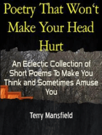 Poetry That Won't Make Your Head Hurt: An Eclectic Collection of Short Poems To Make You Think and Sometimes Amuse You