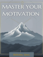 MASTER YOUR MOTIVATION: Unleash Your Inner Drive and Achieve Extraordinary Results (2023 Beginner Guide)