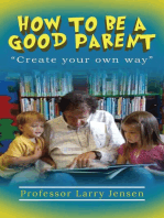 How to Be A Good Parent: Create Your Own Way