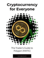 Cryptocurrency for Everyone: The Trader's Guide to Polygon (MATIC)