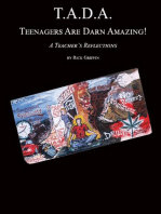 T.A.D.A. Teenagers Are Darn Amazing!: A Teacher's Reflections.