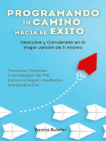 Programa tu camino hacia el exito. Descubre y conviertete en la mejor version de ti mismo