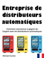 Entreprise de distributeurs automatiques: Comment commencer à gagner de l’argent avec les distributeurs automatiques