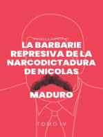 La Barbarie Represiva de la Narcodictadura de Nicolás Maduro: Tomo IV