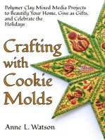 Crafting with Cookie Molds: Polymer Clay Mixed Media Projects to Beautify Your Home, Give as Gifts, and Celebrate the Holidays