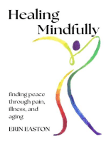 Healing Mindfully: Finding peace through pain, illness, and aging