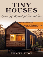 Tiny Houses: Creative Ways To Maximize Your Small Living Space (The Comprehensive Guide to Living in a Tiny House with Examples and Ideas of Designs)