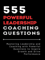 555 Powerful Leadership Coaching Questions: Mastering Leadership and Coaching with Powerful Questions to Inspire Growth and Drive Performance