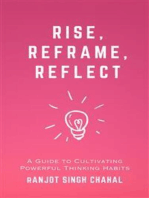 Rise, Reframe, Reflect: A Guide to Cultivating Powerful Thinking Habits