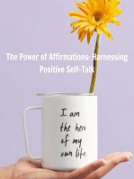 The Power of Affirmations: Harnessing Positive Self-Talk