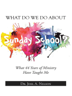 What Do We Do About Sunday School?: What 44 Years of Ministry Have Taught Me