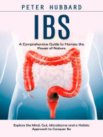 Ibs: A Comprehensive Guide to Harness the Power of Nature (Explore the Mind, Gut, Microbiome and a Holistic Approach to Conquer Ibs)