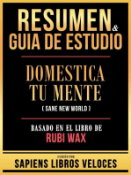 Resumen & Guia De Estudio - Domestica Tu Mente (Sane New World) - Basado En El Libro De Rubi Wax