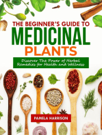 The Beginners Guide to Medicinal Plants: Uncover the Benefits of Herbal Remedies for Health and Wellness with Over 50 Homemade Antibiotics, Natural Treatments, and Premier Organic Recipes for Healing