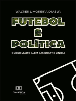 Futebol é Política: o jogo muito além das quatro linhas