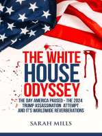 The White House Odyssey The Day America Paused - The 2024 Trump Assassination Attempt and Its Worldwide Reverberations