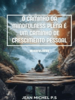 O caminho da mindfulness plena é um caminho de crescimento pessoal