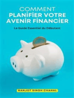 Comment Planifier Votre Avenir Financier: Le Guide Essentiel du Débutant