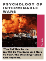 Psychology Of Interminable Wars: "You Did This To Us. We Will Do The Same And More To You". The Unending Hatred And Reprisals.