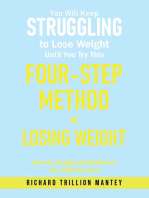 You Will Keep Struggling to Lose Weight Until You Try This Four-step Method of Losing Weight: Stop the struggle and finally lose the weight for good