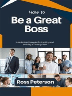 How to Be a Great Boss: Leadership Strategies for Inspiring and Building a Thriving Team