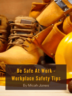 Be Safe At Work - Workplace Safety Tips