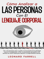 Cómo Analizar a Las Personas Con El Lenguaje Corporal: Leer a las personas como a un libro con los secretos de la psicología oscura, la manipulación, la PNL, la comunicación persuasiva y las técnicas de control mental para descifrar el comportamiento humano.